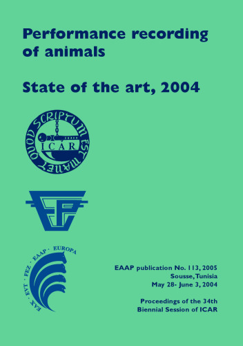 Performance recording of animals: State of the art, 2004: Proceedings of the 34th Biennial Session of ICAR, Sousse, Tunisia May 28- June 3, 2004