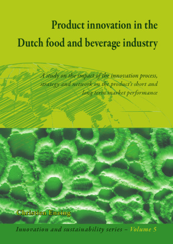 Product innovation in the Dutch food and beverage industry: A study on the impact of the innovation process, strategy and network on the product's short- and long-term market performance