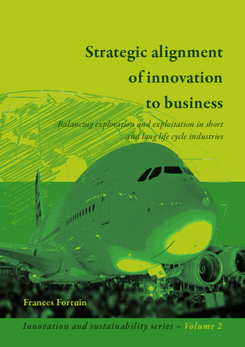 Strategic alignment of innovation to business: Balancing exploration and exploitation in short and long life cycle industries