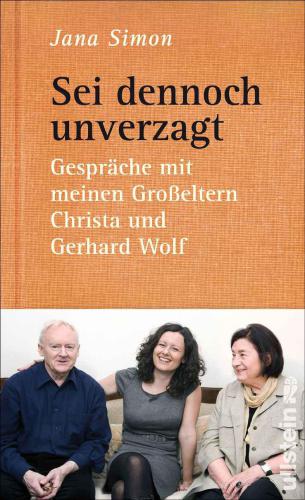 Sei dennoch unverzagt: Gespräche mit meinen Großeltern Christa und Gerhard Wolf (German Edition)