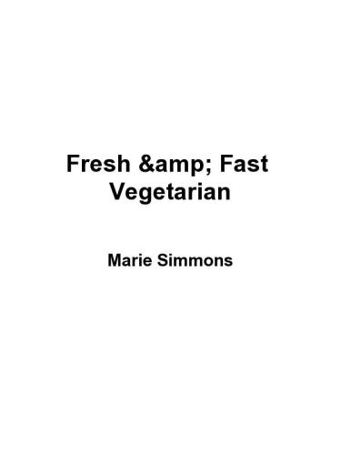Fresh & Fast Vegetarian: Recipes That Make a Meal