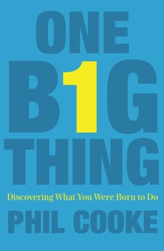 One Big Thing: Discovering What You Were Born to Do