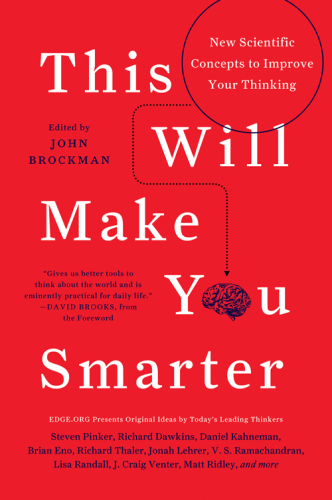 This Will Make You Smarter: 150 New Scientific Concepts to Improve Your Thinking