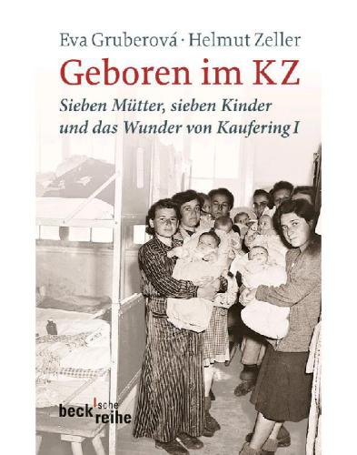 Geboren im KZ: Sieben Mütter, sieben Kinder und das Wunder von Kaufering I (German Edition)