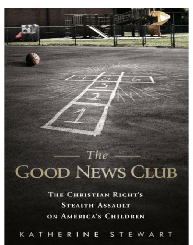 The Good News Club: The Christian Right's Stealth Assault on America's Children