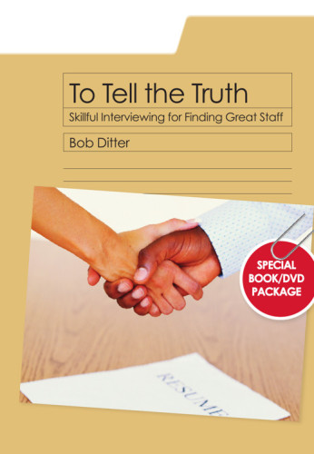 To Tell the Truth: Skillful Interviewing for Finding Great Staff