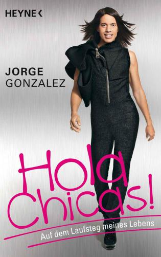 Hola Chicas!: Auf dem Laufsteg meines Lebens (German Edition)