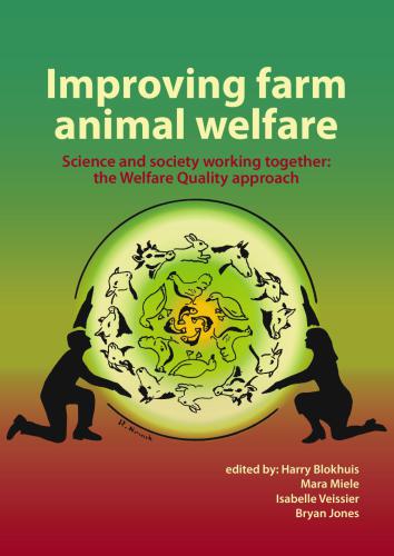 Improving farm animal welfare: Science and society working together: the Welfare Quality approach