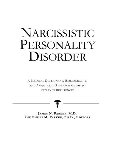 Narcissistic Personality Disorder - A Medical Dictionary, Bibliography, and Annotated Research Guide to Internet References