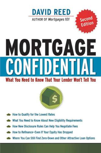 Mortgage Confidential: What You Need to Know That Your Lender Won't Tell You