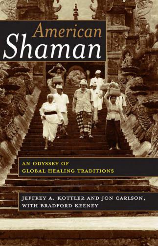 American Shaman: An Odyssey of Global Healing Traditions