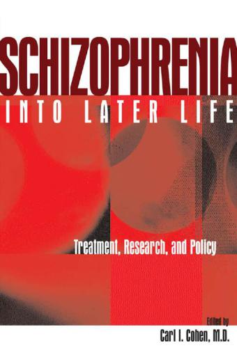 Schizophrenia into Later Life: Treatment, Research, and Policy