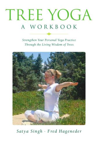 Tree Yoga: A Workbook: Strengthen Your Personal Yoga Practice Through the Living Wisdom of Trees