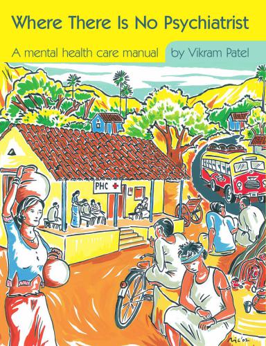 Where There Is No Psychiatrist: A Mental Health Care Manual