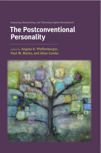The Postconventional Personality: Assessing, Researching, and Theorizing Higher Development