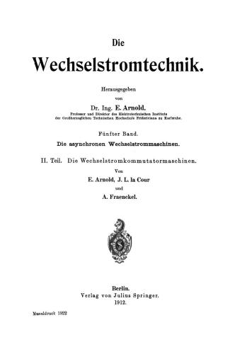 Die asynchronen Wechselstrommaschinen: Zweiter Teil Die Wechselstromkommutatormaschinen. Ihre Theorie, Berechnung, Konstruktion und Arbeitsweise