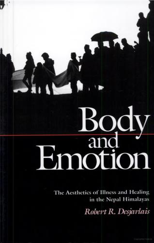 Body and Emotion: The Aesthetics of Illness and Healing in the Nepal Himalayas