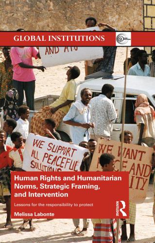 Human Rights and Humanitarian Norms, Strategic Framing, and Intervention: Lessons for the Responsibility to Protect