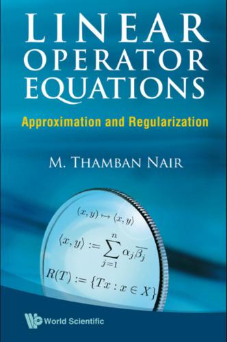 Linear Operator Equations: Approximation and Regularization
