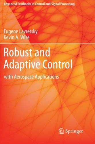 Robust and Adaptive Control: With Aerospace Applications