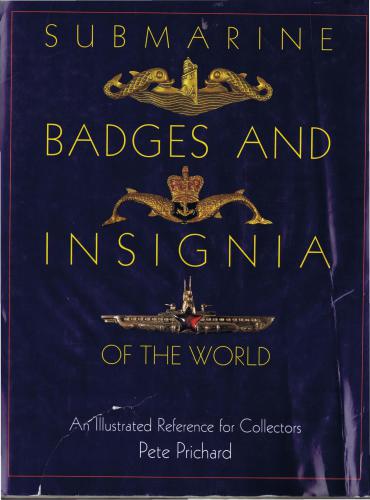 Submarine Badges and Insignia of the World: An Illustrated Reference for Collectors