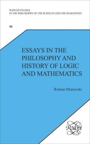 Essays in the Philosophy and History of Logic and Mathematics