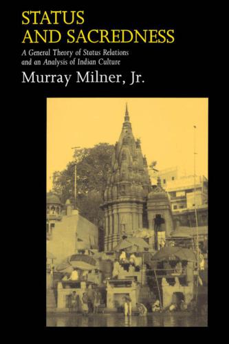 Status and Sacredness: A General Theory of Status Relations and an Analysis of Indian Culture