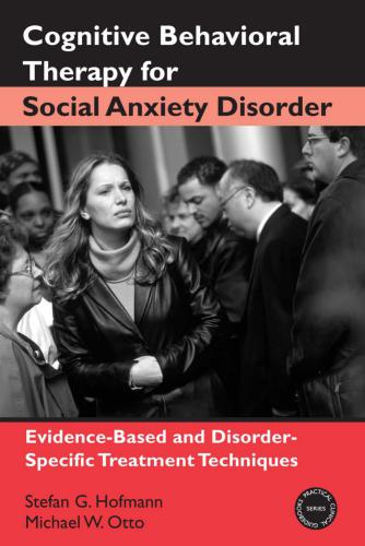 Cognitive Behavioral Therapy for Social Anxiety Disorder: Evidence-Based and Disorder-Specific Treatment Techniques