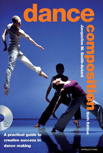 Dance Composition: A Practical Guide to Creative Success in Dance Making