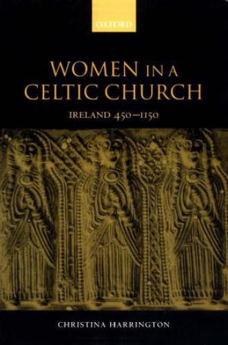 Women in a Celtic Church: Ireland 450 - 1150