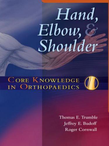 Core Knowledge in Orthopaedics: Hand, Elbow, and Shoulder