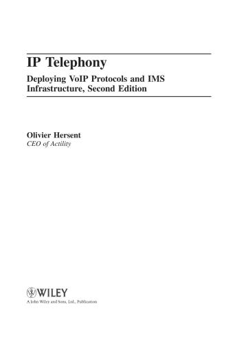 IP Telephony: Deploying VoIP Protocols and IMS Infrastructure