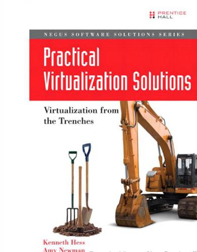 Practical Virtualization Solutions: Virtualization from the Trenches