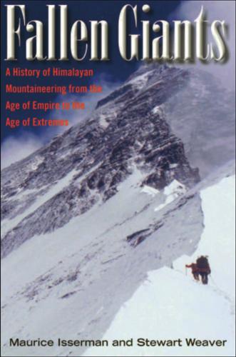Fallen Giants: A History of Himalayan Mountaineering from the Age of Empire to the Age of Extremes