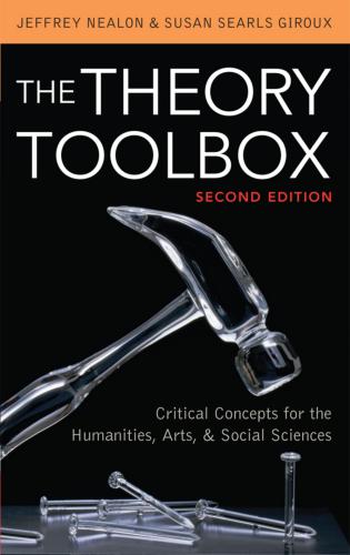 The Theory Toolbox: Critical Concepts for the Humanities, Arts, & Social Sciences
