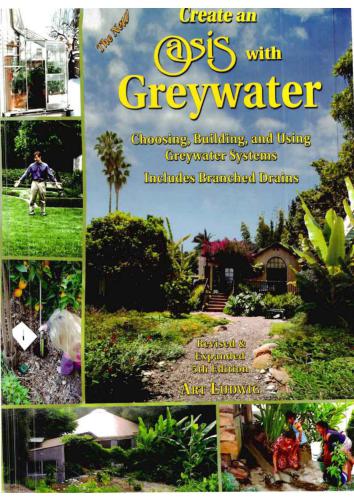 The New Create an Oasis with Greywater: Choosing, Building and Using Greywater Systems - Includes Branched Drains