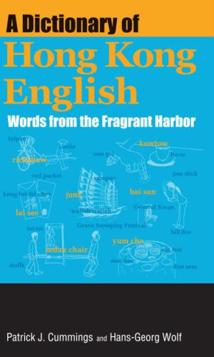 Dictionary of Hong Kong English, A: Words from the Fragrant Harbor