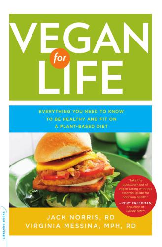 Vegan for Life: Everything You Need to Know to Be Healthy and Fit on a Plant-Based Diet