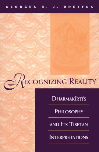 Recognizing Reality: Dharmakirti's Philosophy and Its Tibetan Interpretations