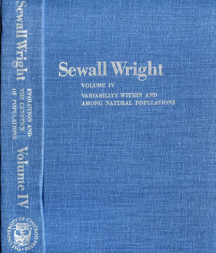 Evolution and the Genetics of Populations, Volume 4: Variability Within and Among Natural Populations