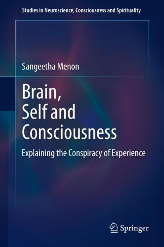 Brain, Self and Consciousness: Explaining the Conspiracy of Experience