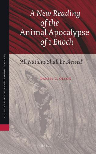 A New Reading of the Animal Apocalypse of 1 Enoch: ''All Nations Shall be Blessed'' / With a New Translation and Commentary