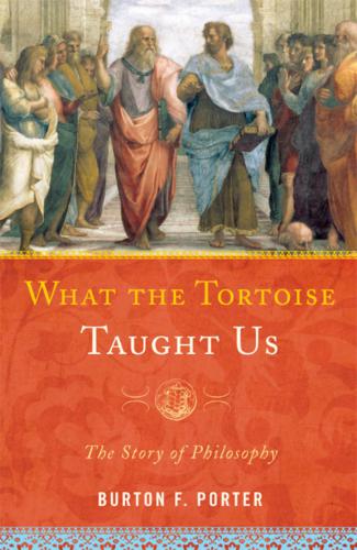 What the Tortoise Taught Us: The Story of Philosophy