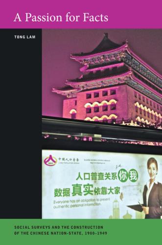 A Passion for Facts: Social Surveys and the Construction of the Chinese Nation-State, 1900-1949