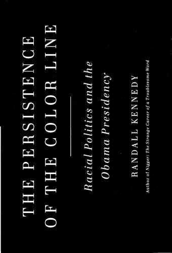 The Persistence of the Color Line: Racial Politics and the Obama Presidency
