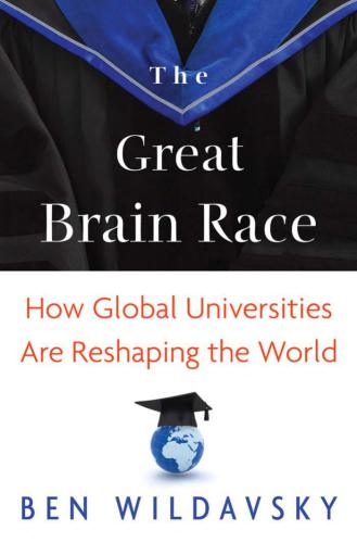 The Great Brain Race: How Global Universities Are Reshaping the World