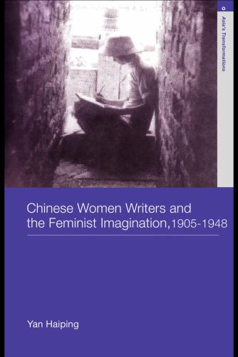 Chinese Women Writers and the Feminist Imagination, 1905-1948
