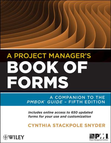 A Project Manager's Book of Forms: A Companion to the PMBOK Guide