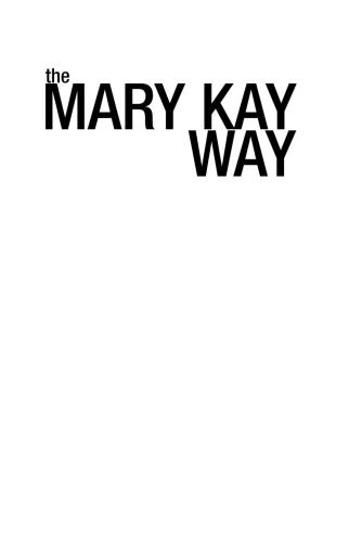 The Mary Kay Way: Timeless Principles from America's Greatest Woman Entrepreneur