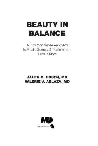 Beauty in Balance: A Common Sense Approach to Plastic Surgery & Treatments--Less Is More